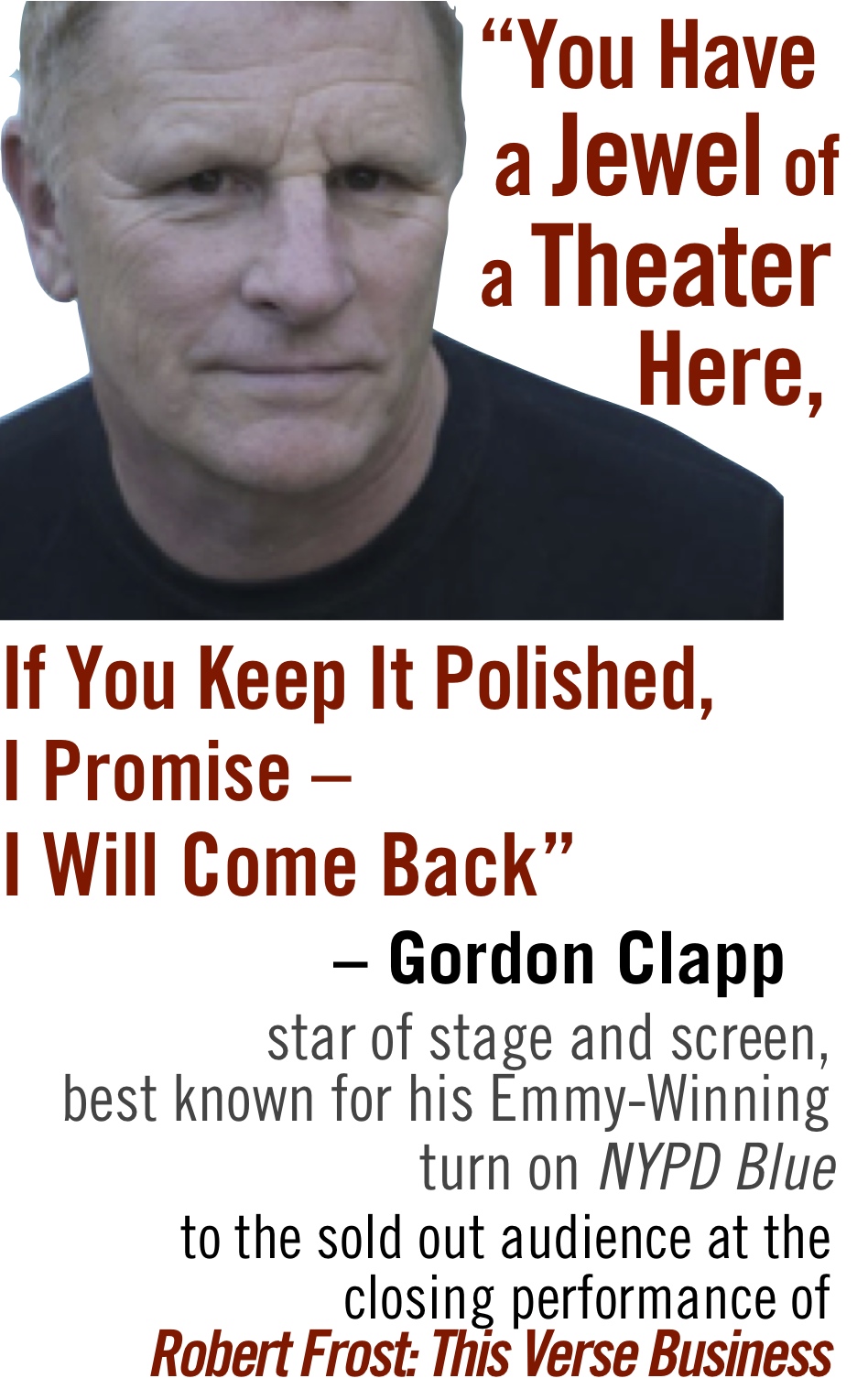 headshot of gordon clapp with his quote "you have a jewel of a theater here. Keep it polished and I promise you I will come back